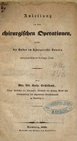 Anleitung zu den chirurgischen Operationen, welche die Bader im Königreiche Bayern vorzunehmen befugt sind