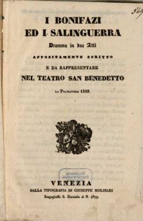 I Bonifazi ed i Salinguerra : dramma in due atti ; appositamente scritto e da rappresentare nel Teatro San Benedetto la primavera 1842