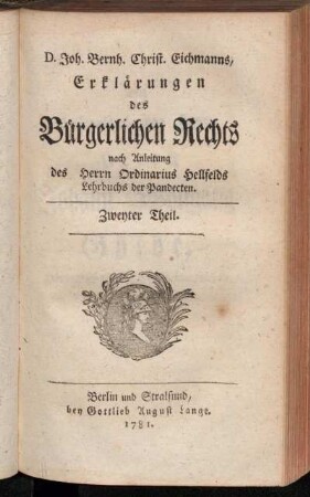 Theil 2: D. Joh. Bernh. Christ. Eichmanns, Erklärungen des Bürgerlichen Rechts. Zweyter Theil