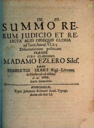 De summo rerum iudicio, et relicta aliis obsequii gloria ad Tacit. Annal. VI, 8. 5. dissertationem politicam