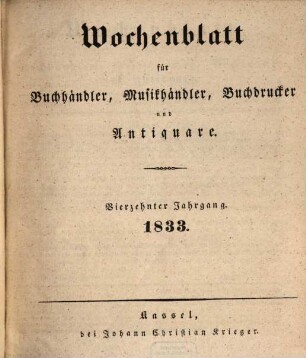 Wochenblatt für Buchhändler, Musikhändler, Buchdrucker und Antiquare. 14, 14/15. 1833