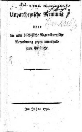 Unpartheyische Meynung über die neue bischöfliche Regensburgische Verordnung gegen unenthaltsame Geistliche