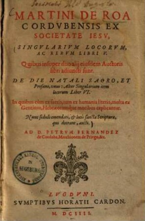 Singularium locorum ac rerum libri quinque : Quibus insuper duo alii eiusdem auctoris libri adjuncti sunt