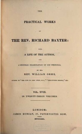 The practical works of the Rev. Richard Baxter : with a life of the author, and a critical examination of his writings ; in twenty-three volumes. 18