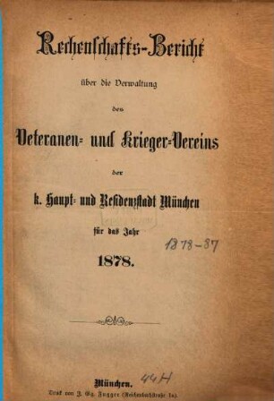 Rechenschaftsbericht über die Verwaltung des Veteranen- und Krieger-Vereins der k. Haupt- und Residenzstadt München : für das Verwaltungsjahr .... 1878, 1878