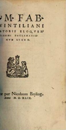 M. Fab. Quintiliani oratoris eloquentissimi Declamationum liber