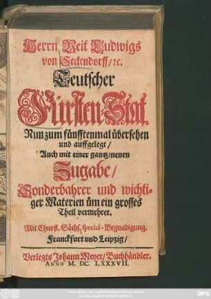 Herrn Veit Ludwigs von Seckendorff/ [et]c. Teutscher Fürsten-Stat
