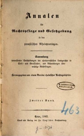 Annalen für Rechtspflege und Gesetzgebung in den preußischen Rheinprovinzen : Sammlung interessanter Entscheidungen der rheinpreußischen Gerichte in Civil- und Strafsachen, und Abhandlungen über wichtige Rechtsfragen. 2. 1842