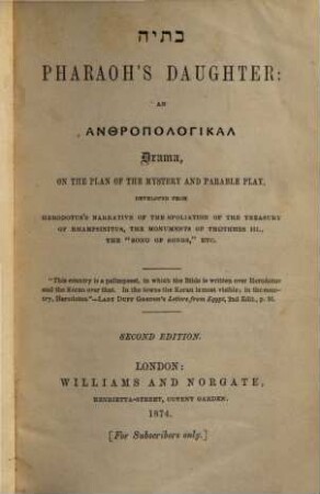 Bethia  Pharaoh's Daughter: An  Drama, on the Plan of the Mystery and Parable Play, developed from Herodotus's Narrative of the Spoliation of the Treasury of Rhampsinitus, the Monuments of Thothmes III., the "Song of Songs", etc.