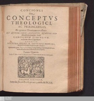 Tomus Quartus: De quatuor Hominum nouissimis : Qvi Qvidem Sacri Adventvs Qvatvor Hebdomadis accommodati: Sed & Concionvm Fvnebrivm materiam abunde suppeditant