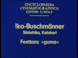 !ko-Buschmänner (Südafrika, Kalahari) - Festtanz »guma«