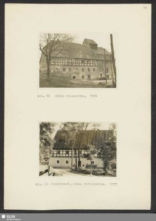 Abb. 52 Mühle Oberschöna, 1954. - Abb. 53 Voigtsdorf, ehem. Mittelmühle, 1953