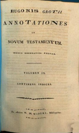 Hugonis Grotii Annotationes In Novum Testamentum. 9, Continens Indices