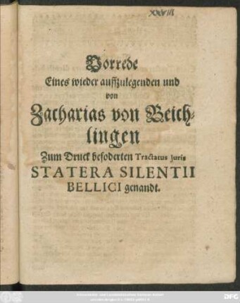 Vorrede Eines wieder auffzulegenden und von Zacharias von Beichlingen Zum Druck beforderten Tractatus Iuris Statera Silentii Bellici genandt
