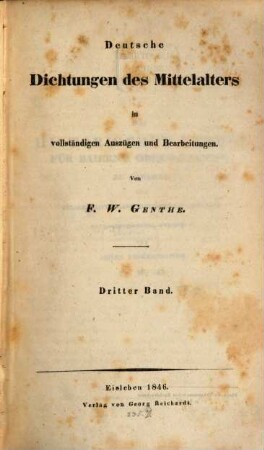 Deutsche Dichtungen des Mittelalters : in vollständigen Auszügen und Bearbeitungen. 3