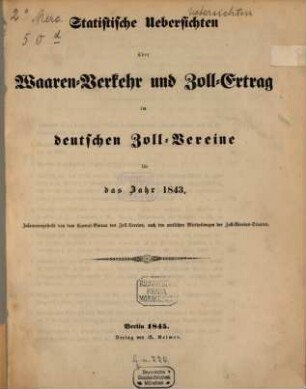 Statistische Uebersichten über Waaren-Verkehr und Zoll-Ertrag im Deutschen Zoll-Vereine : für das Jahr .... 1843