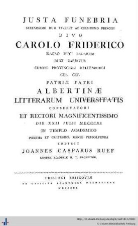 Justa Funebria ... Divo Carolo Friderico Magno Duci Badarum ... Die XXII Julii MDCCCXI In Templo Academico ...