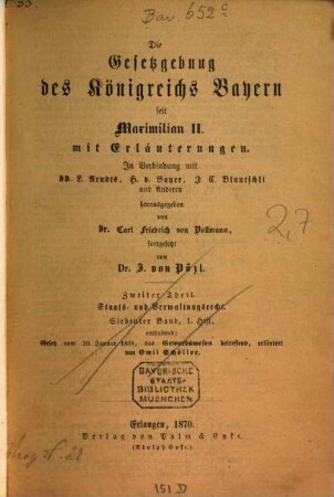 Die Gesetzgebung des Königreichs Bayern seit Maximilian II. : mit Erläuterungen, 2,7. Staats- und Verwaltungsrecht ; Bd. 7