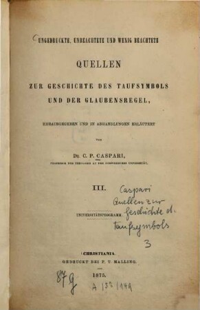 Ungedruckte unbeachtete und wenig beachtete Quellen zur Geschichte des Taufsymbols und der Glaubensregel, herausgegeben und in Abhandlungen erläutert, III