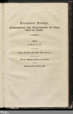 Dreizehnte Predigt. Huldigungspredigt beim Regierungsantritt des Königs Anton von Sachsen
