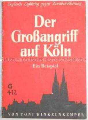 Nationalsozialistische Propagandaschrift über den englischen Luftangriff auf Köln in der Nacht vom 30. auf den 31. Mai 1942
