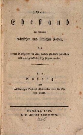 Der Ehestand in seinen rechtlichen und sittlichen Folgen : Als Anhang zum Pastoral-Unterrichte über die Ehe von Stapf