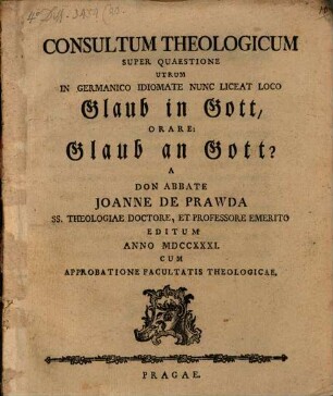 Consultum theologicum super quaestione, utrum in germanico idiomate nunc liceat loco Glaub in Gott, orare, Glaub an Gott