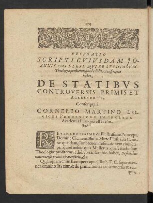 Refutatio Scripti Cuiusdam Johannis Mulleri, Qui Se Studiosum Theologiae profitetur, quod edidit, ut inscriptio habet, De Statibus Controversis Primis Et Accessoriis, Conscripta a Cornelio Martino Logices Professore In Inclyta Academia Iulia quae est Helmstadii.
