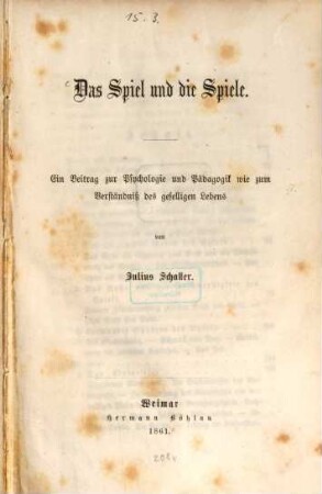 Das Spiel und die Spiele : Ein Beitrag zur Psychologie und Pädagogik wie zum Verständnis des geselligen Lebens