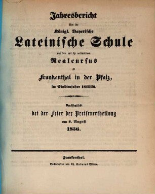 Jahresbericht über die Königliche Lateinschule zu Frankenthal in der Pfalz : im Studienjahre ... 1855/56
