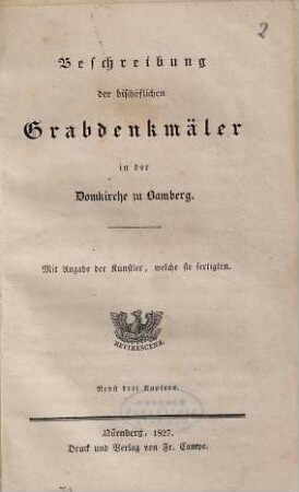 Beschreibung der bischöflichen Grabdenkmäler in der Domkirche zu Bamberg : mit Angabe der Künstler, welche sie fertigten ; nebst drei Kupfern
