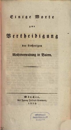Einige Worte zur Vertheidigung der bisherigen Rechtsverwaltung in Baiern