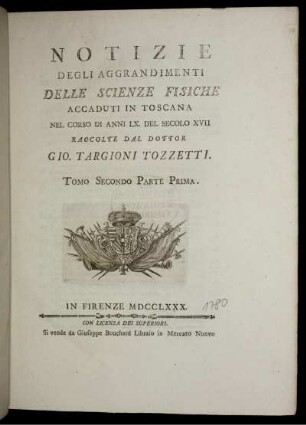 T. 2: Notizie degli aggrandimenti delle scienze fisiche accaduti in Toscana nel corso di anni LX, del secolo XVII. T. 2