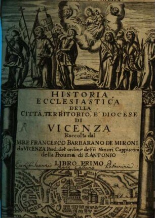 Historia Ecclesiastica Della Città, Territorio, é Diocese Di Vicenza, 1