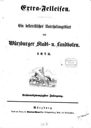 Extra-Felleisen : belletristische Beilage zum Würzburger Stadt- und Landboten, 1873 = Jg. 26