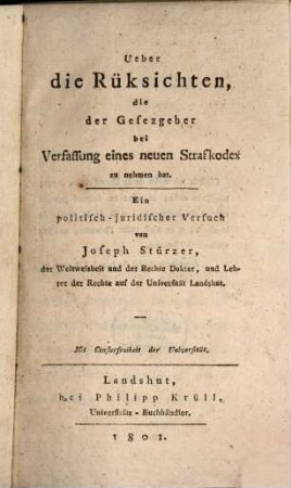 Ueber die Rüksichten, die der Gesezgeber bei Verfassung eines neuen Strafkodex zu nehmen hat : ein politisch-juridischer Versuch