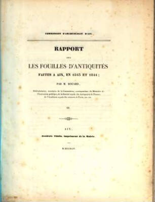 Rapport sur les fouilles d'antiquités faites à Aix : Commission d'archéologie d'Aix, 1843/44. En 1843 et 1844