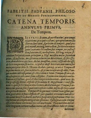 Fabritii Padvanii, Philosophi Ac Medici Foroliviensis, Catena Temporis: sive, De Tempore, Eiusque Partibus, Liber Utilissimus : In Quo non solum ea, quae ad Temporis cognitionem pertinent ... sed & quamplurima in omnibus scientis scitu digna & necessaria pertractantur ... Accessit Quoque Calendarium, In Quo Festivitates Ecclesiae, fasti Romanorum Graecorumq[ue] continentur