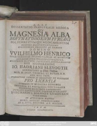 Dissertatio Inavgvralis Medica Qva Magnesia Alba Novvm Et Innoxivm Pvrgans Polychrestvmqve Medicamentvm