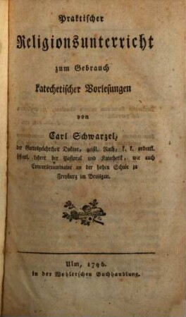 Praktischer Religions-Unterricht zum Gebrauch katechetischer Vorlesungen