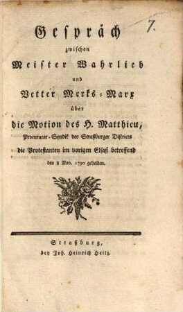 Gespräch zwischen Meister Wahrlieb und Vetter Merks-Marx über die Motion des H. Matthieu, Procurator-Syndik des Straßburger Districts die Protestanten im vorigen Elsaß betreffend : den 8 Nov. 1790 gehalten
