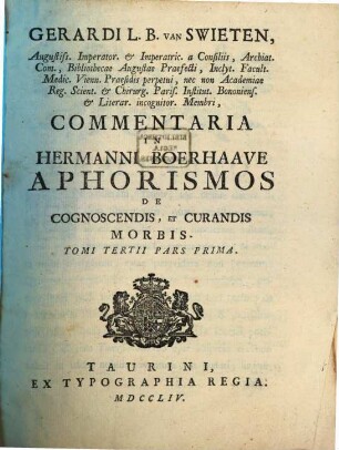 Gerardi van Swieten Commentaria in Hermanni Boerhaave Aphorismos De Cognoscendis, Et Curandis Morbis. 3,1