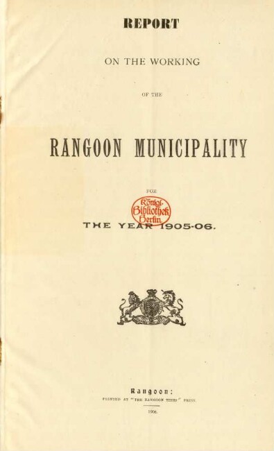 1905/06: Report on the working of the Rangoon municipality