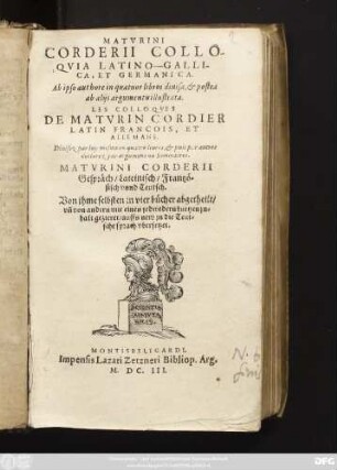 Maturini Corderii Colloquia Latino-Gallica, Et Germanica : Ab ipso authore in quatuor libros divisa, & postea ab aliis argumentis illustrata