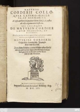 Maturini Corderii Colloquia Latino-Gallica, Et Germanica : Ab ipso authore in quatuor libros divisa, & postea ab aliis argumentis illustrata