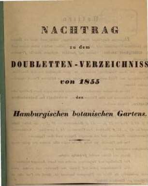 Verzeichniss von Gewächshaus-Pflanzen, welche im Hamburgischen Botanischen Garten abgegeben werden können. Nachtrag, 1855 (1856)