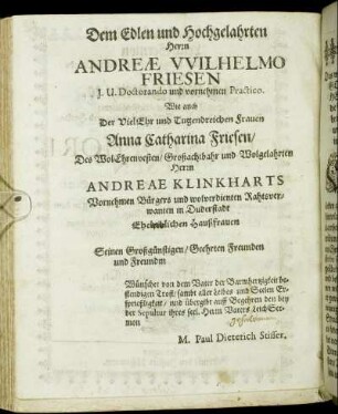 Dem Edlen und Hochgelahrten Herrn Andreæ Wilhelmo Friesen [...] Frauen Anna Catharina Friesen/ [...] Herrn Andreæ Klinkharts [...]