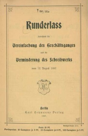 Runderlass betreffend die Vereinfachung des Geschäftsganges und die Verminderung des Schreibwerks vom 12. August 1897