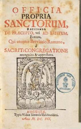 Officia propria sanctorum : recitanda de praecepto, vel ad libitum, eorum, qui utuntur breviario Romano, a Sac. Rit. Congregatione recognita & approbata