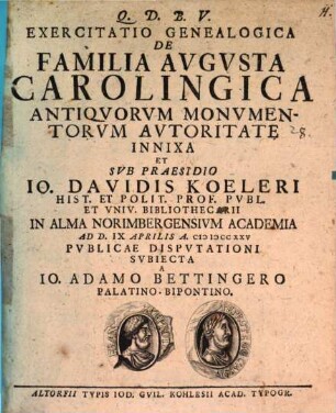 Exercitatio Genealogica De Familia Avgvsta Carolingica Antiqvorvm Monvmentorvm Avtoritate Innixa
